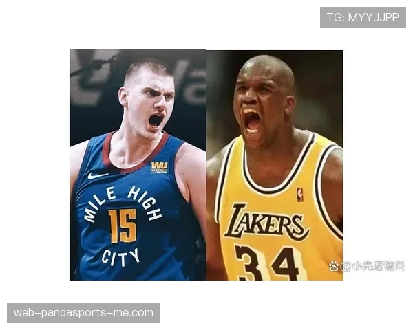 奥尼尔背打主导内线 与约基奇组织型形成差异